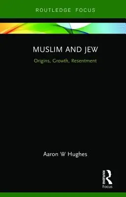 Muszlim és zsidó: Eredet, növekedés, harag - Muslim and Jew: Origins, Growth, Resentment