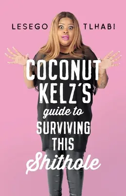 Coconut Kelz útmutatója a túléléshez ebben a szarban - Coconut Kelz's Guide to Surviving This Shithole