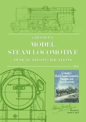 Greenly's Model Steam Locomotive Designs and Specifications (Gőzmozdonyok tervei és műszaki leírása) - Greenly's Model Steam Locomotive Designs and Specifications