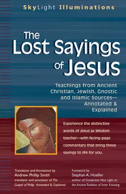 Jézus elveszett mondásai: Tanítások ókeresztény, zsidó, gnosztikus és iszlám forrásokból - The Lost Sayings of Jesus: Teachings from Ancient Christian, Jewish, Gnostic and Islamic Sources