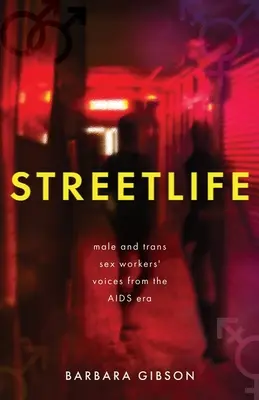 Streetlife: Férfi és transz szexmunkások hangjai az AIDS-korszakból - Streetlife: Male and trans sex workers' voices from the AIDS era