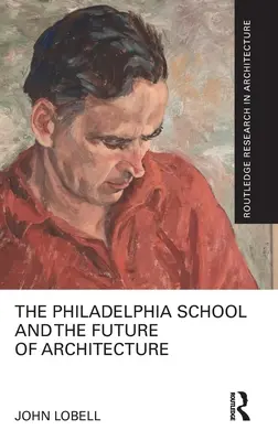 A Philadelphia School és az építészet jövője - The Philadelphia School and the Future of Architecture