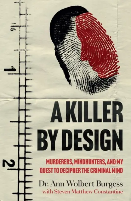 Killer By Design - Gyilkosok, agyvadászok és a bűnözői elme megfejtésére irányuló kutatásom - Killer By Design - Murderers, Mindhunters, and My Quest to Decipher the Criminal Mind