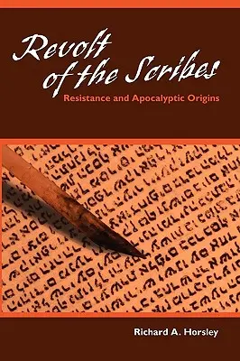 Az írástudók lázadása: Ellenállás és apokaliptikus eredetek - Revolt of the Scribes: Resistance and Apocalyptic Origins