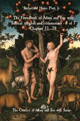 Ádám és Éva első könyve bibliai meglátásokkal és kommentárokkal - 7 of 7 73-79. fejezet: Ádám és Éva konfliktusa a Sátánnal - The First Book of Adam and Eve with biblical insights and commentary - 7 of 7 Chapters 73 - 79: The Conflict of Adam and Eve with Satan