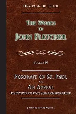 Szent Pál arcképe és felhívás a tényekre: John Fletcher művei - Portrait of St. Paul & An Appeal to Matter of Fact: The Works of John Fletcher