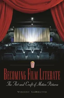 Becoming Film Literate: A mozgókép művészete és mestersége - Becoming Film Literate: The Art and Craft of Motion Pictures