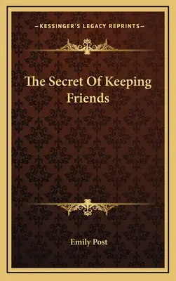 A barátok megtartásának titka - The Secret Of Keeping Friends