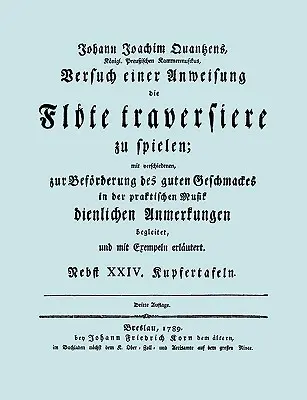 Versuch einer Anweisung die Flte traversiere zu spielen. [Az 1789-es kiadás fakszimiléje.] - Versuch einer Anweisung die Flte traversiere zu spielen. [Facsimile of 1789 edition.]