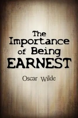 The Importance of Being Earnest - The Importance Of Being Earnest