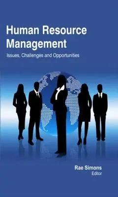 Human Resource Management: Kérdések, kihívások és lehetőségek - Human Resource Management: Issues, Challenges and Opportunities