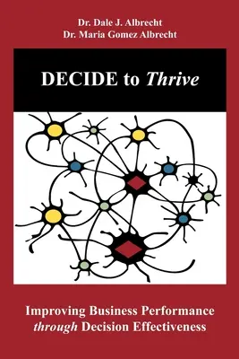 DECIDE to Thrive: Az üzleti teljesítmény javítása a döntések hatékonyságával - DECIDE to Thrive: Improving Business Performance through Decision Effectiveness