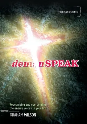 demonSPEAK: Az ellenséges hangok felismerése és legyőzése az életedben - demonSPEAK: Recognising and overcoming the enemy voices in your life