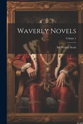Waverly-regények; 1. kötet - Waverly Novels; Volume 1