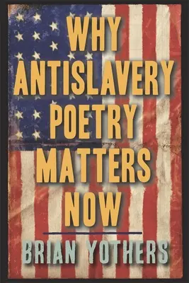 Miért fontos most a rabszolgaságellenes költészet? - Why Antislavery Poetry Matters Now