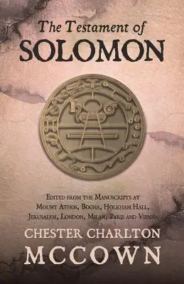 Salamon testamentuma: Szerkesztve az Athos-hegyen, Bognában, Holkham Hallban, Jeruzsálemben, Londonban, Milánóban, Párizsban és Bécsben található kéziratokból. - The Testament of Solomon: Edited from the Manuscripts at Mount Athos, Bogna, Holkham Hall, Jerusalem, London, Milan, Paris and Vienna