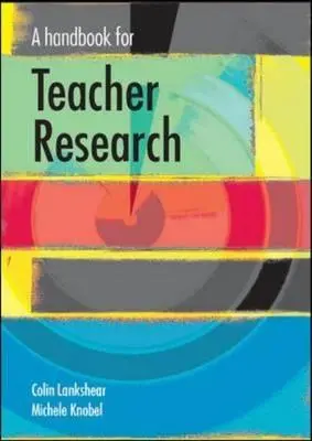Kézikönyv a tanárkutatáshoz - A Handbook for Teacher Research