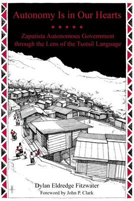 Az autonómia a szívünkben van: Zapatista autonóm kormányzás a tsotsil nyelv szemüvegén keresztül - Autonomy Is in Our Hearts: Zapatista Autonomous Government Through the Lens of the Tsotsil Language