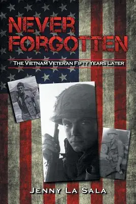 Never Forgotten: A vietnami veterán ötven évvel később - Never Forgotten: The Vietnam Veteran Fifty Years Later