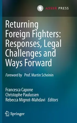 Visszatérő külföldi harcosok: Válaszok, jogi kihívások és továbblépési lehetőségek - Returning Foreign Fighters: Responses, Legal Challenges and Ways Forward