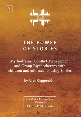 A történetek ereje: Mythodrama: Történetek segítségével konfliktuskezelés és csoportos pszichoterápia gyerekekkel és serdülőkkel - The Power of Stories: Mythodrama: Conflict Management and Group Psychotherapy with Children and Adolescents Using Stories