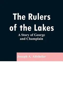 A tavak uralkodói: George és Champlain története - The Rulers of the Lakes: A Story of George and Champlain