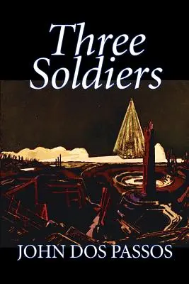 Three Soldiers by John Dos Passos, Fiction, Classics, Literary, War & Military, Irodalom, Háború és katonaság - Three Soldiers by John Dos Passos, Fiction, Classics, Literary, War & Military