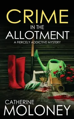 CRIME IN THE ALLOTMENT egy vadul addiktív krimi - CRIME IN THE ALLOTMENT a fiercely addictive mystery