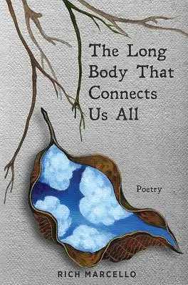 A hosszú test, amely mindannyiunkat összeköt: Poetry - The Long Body That Connects Us All: Poetry
