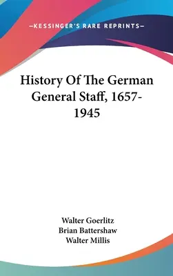 A német vezérkar története, 1657-1945 - History Of The German General Staff, 1657-1945