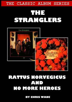 A Klasszikus Album sorozat: The Stranglers - Rattus Norvegicus és No More Heroes - The Classic Album Series: The Stranglers - Rattus Norvegicus and No More Heroes