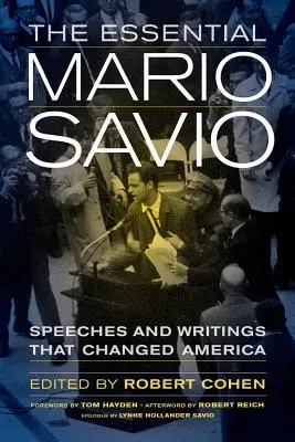 Az esszenciális Mario Savio: Beszédek és írások, amelyek megváltoztatták Amerikát - The Essential Mario Savio: Speeches and Writings That Changed America