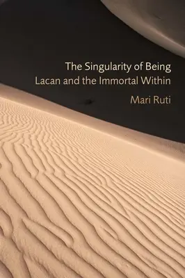 A lét szingularitása: Lacan és a belső halhatatlan - The Singularity of Being: Lacan and the Immortal Within