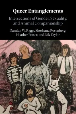 Queer Entanglements: A nemek, a szexualitás és az állati társak kereszteződései - Queer Entanglements: Intersections of Gender, Sexuality, and Animal Companionship