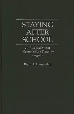 Iskola után maradni: Kockázatos diákok egy kompenzációs oktatási programban - Staying After School: At-Risk Students in a Compensatory Education Program