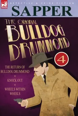 Az eredeti Bulldog Drummond: 4- Bulldog Drummond visszatérése, Knock Out & Kerekek a kerekekben - The Original Bulldog Drummond: 4-The Return of Bulldog Drummond, Knock Out & Wheels Within Wheels