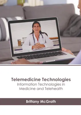 Telemedicinális technológiák: Információs technológiák az orvostudományban és a távegészségügyben - Telemedicine Technologies: Information Technologies in Medicine and Telehealth