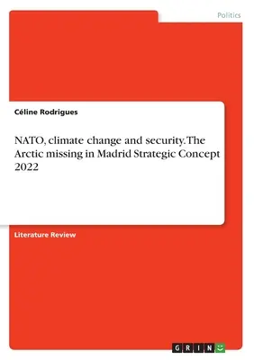 NATO, éghajlatváltozás és biztonság. Az Északi-sarkvidék hiányzik a 2022-es madridi stratégiai koncepcióból - NATO, climate change and security. The Arctic missing in Madrid Strategic Concept 2022