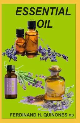Illóolaj: The Ultimate Guide of Essential Oils (Ancient Medicine for a Modern World) for Beginners, Aromatherapy and Essential O - Essential Oil: The Ultimate Guide of Essential Oils (Ancient Medicine for a Modern World) for Beginners, Aromatherapy and Essential O