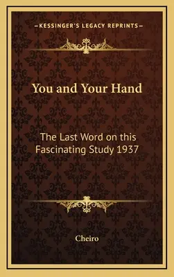 Ön és a keze: Az utolsó szó erről a lenyűgöző tanulmányról 1937 - You and Your Hand: The Last Word on this Fascinating Study 1937