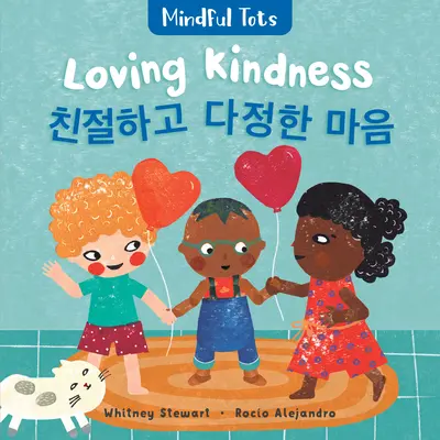 Mindful Tots: Loving Kindness (Kétnyelvű koreai és angol) - Mindful Tots: Loving Kindness (Bilingual Korean & English)