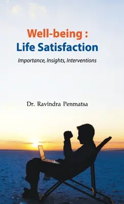 Jólét: Életelégedettség - Jelentősége, meglátások, beavatkozások - Well-being: Life Satisfaction - Importance, Insights, Interventions