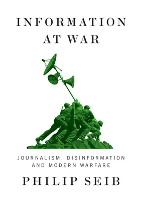 Információ a háborúban: Újságírás, dezinformáció és modern hadviselés - Information at War: Journalism, Disinformation, and Modern Warfare