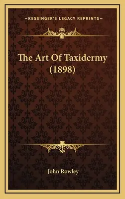 A taxidermia művészete (1898) - The Art Of Taxidermy (1898)