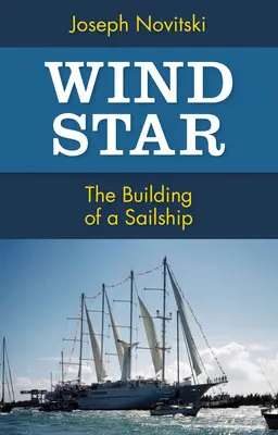 Szélcsillag: A vitorláshajó építése - Wind Star: The Building of a Sailship