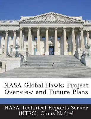 NASA Global Hawk: Projekt áttekintés és jövőbeli tervek (Nasa Műszaki jelentések kiszolgálója (Ntrs)) - NASA Global Hawk: Project Overview and Future Plans (Nasa Technical Reports Server (Ntrs))