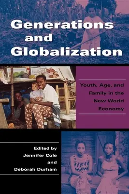 Nemzedékek és globalizáció: Fiatalok, kor és család az új világgazdaságban - Generations and Globalization: Youth, Age, and Family in the New World Economy