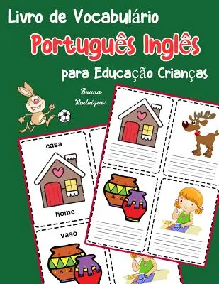 Portugál angol szókincskönyv gyerekeknek: Gyerekkönyv 200 portugál angol alapszó megtanulásához. - Livro de Vocabulrio Portugus Ingls para Educao Crianas: Livro infantil para aprender 200 Portugus Ingls palavras bsicas