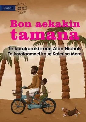 Just Like Dad - Bon aekakin tamana (Te Kiribati)