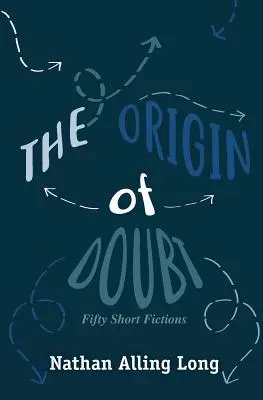 A kétely eredete: Ötven rövid fikció - The Origin of Doubt: Fifty Short Fictions